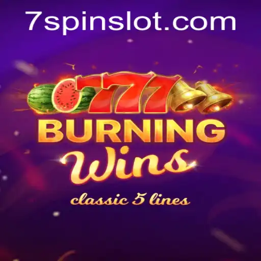 Exploring the Exciting World of BurningWins Through 7spin